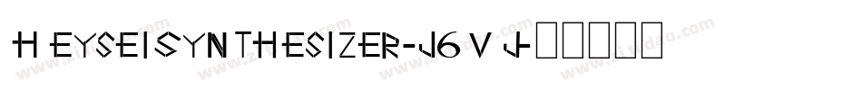 HeyseiSynthesizer-J6Vj字体转换