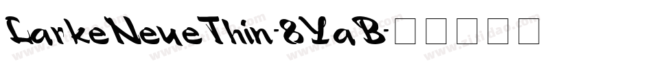LarkeNeueThin-8YaB字体转换 LarkeNeueThin-8YaB字体转换