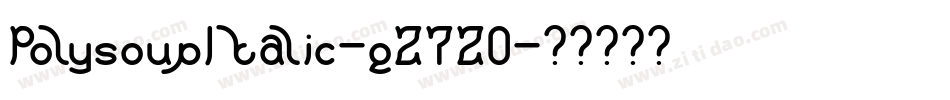 PolysoupItalic-qZ7Z0字体转换 PolysoupItalic-qZ7Z0字体转换