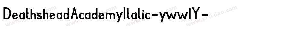 DeathsheadAcademyItalic-yww1Y字体转换