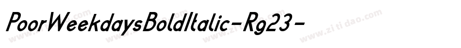 PoorWeekdaysBoldItalic-Rg23字体转换