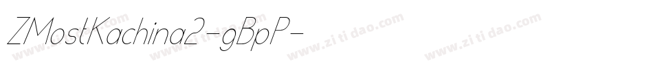 ZMostKachina2-gBpP字体转换