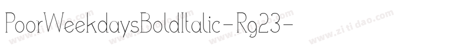 PoorWeekdaysBoldItalic-Rg23字体转换