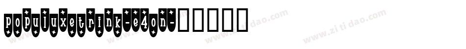 PopuluxeTrink-E4on字体转换