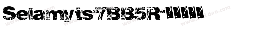 Selamyts-7BB5R字体转换