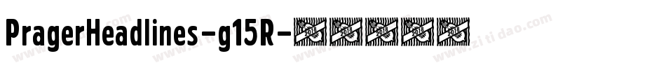 PragerHeadlines-g15R字体转换
