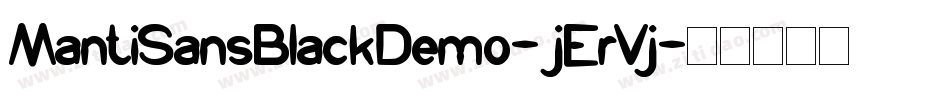 MantiSansBlackDemo-jErVj字体转换 MantiSansBlackDemo-jErVj字体转换