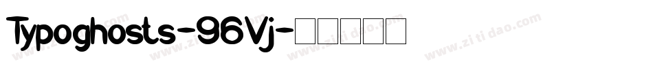 Typoghosts-96Vj字体转换 Typoghosts-96Vj字体转换