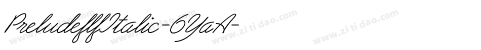 PreludeflfItalic-6YaA字体转换 PreludeflfItalic-6YaA字体转换