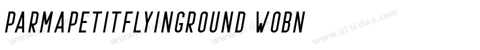 Parmapetitflyinground-WoBn字体转换