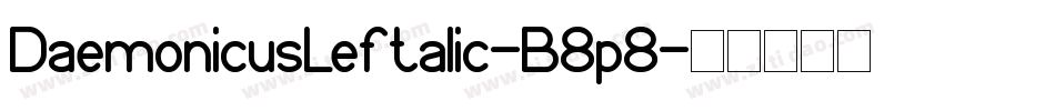 DaemonicusLeftalic-B8p8字体转换