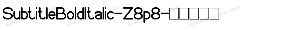 SubtitleBoldItalic-Z8p8字体转换