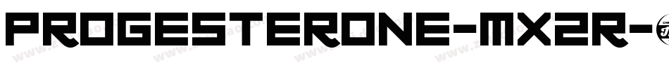 Progesterone-Mx2r字体转换