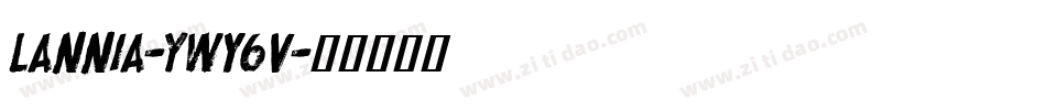 Lannia-ywY6V字体转换 Lannia-ywY6V字体转换
