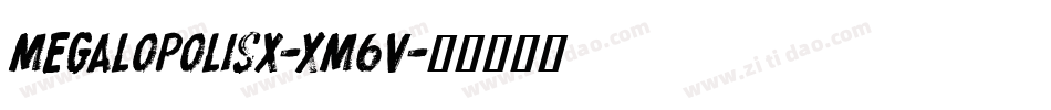 MegalopolisX-xM6V字体转换 MegalopolisX-xM6V字体转换
