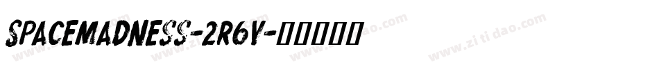 SpaceMadness-2R6v字体转换 SpaceMadness-2R6v字体转换