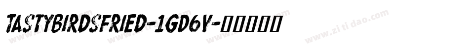 TastybirdsFried-1GD6v字体转换 TastybirdsFried-1GD6v字体转换