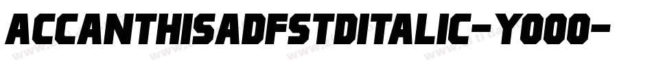 AccanthisadfstdItalic-YOoo字体转换