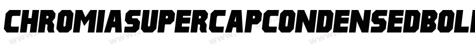 ChromiaSupercapCondensedBoldItalic-YWzL字体转换