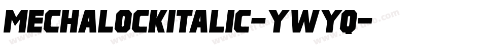 MechalockItalic-YWyq字体转换