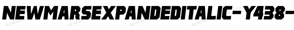 NewMarsExpandedItalic-Y438字体转换 NewMarsExpandedItalic-Y438字体转换