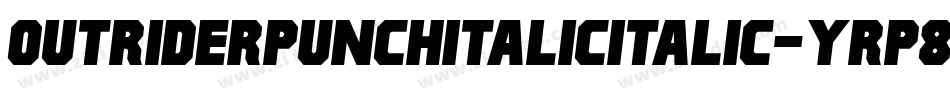 OutriderPunchItalicItalic-YRp8字体转换 OutriderPunchItalicItalic-YRp8字体转换