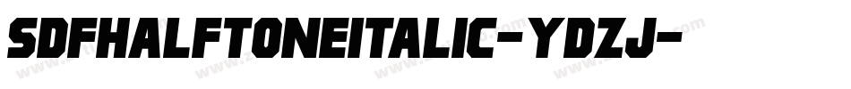 SdfHalftoneItalic-YDzj字体转换