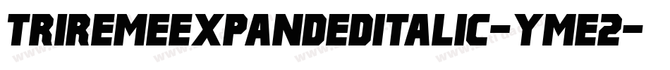 TriremeExpandedItalic-yMe2字体转换