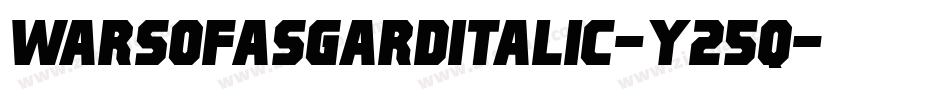 WarsOfAsgardItalic-Y25q字体转换 WarsOfAsgardItalic-Y25q字体转换