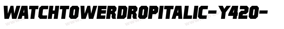 WatchtowerDropItalic-Y42o字体转换