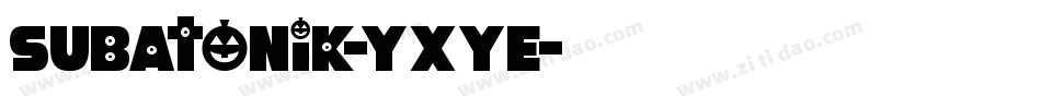Subatonik-yXYe字体转换 Subatonik-yXYe字体转换