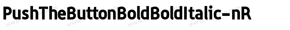 PushTheButtonBoldBoldItalic-nRxdM字体转换