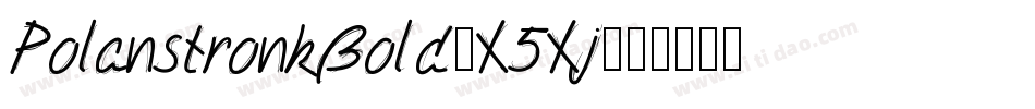PolanstronkBold-X5Xj字体转换