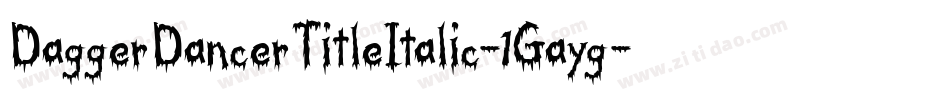 DaggerDancerTitleItalic-1Gayg字体转换