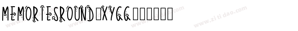 MemoriesRound-XYgg字体转换