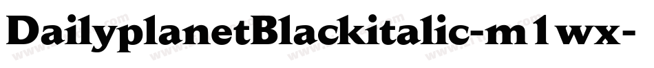 DailyplanetBlackitalic-m1wx字体转换