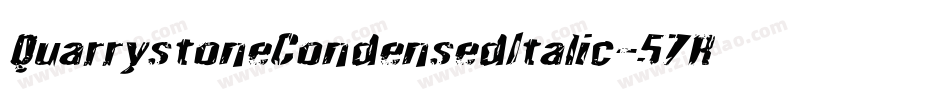 QuarrystoneCondensedItalic-57Rj字体转换 QuarrystoneCondensedItalic-57Rj字体转换