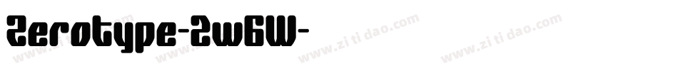 Zerotype-2w6W字体转换 Zerotype-2w6W字体转换