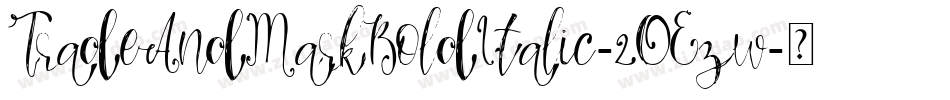 TradeAndMarkBoldItalic-2OEzw字体转换 TradeAndMarkBoldItalic-2OEzw字体转换