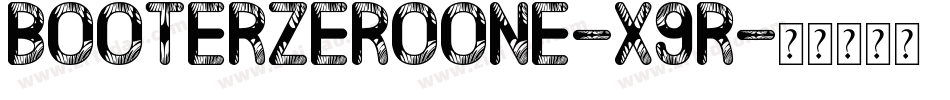 BooterZeroOne-x9r字体转换 BooterZeroOne-x9r字体转换