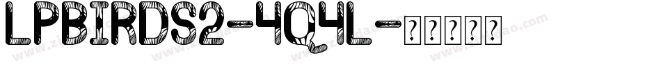 Lpbirds2-4q4l字体转换 Lpbirds2-4q4l字体转换