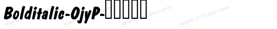Bolditalic-OjyP字体转换 Bolditalic-OjyP字体转换