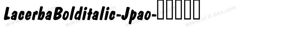 LacerbaBolditalic-Jpao字体转换 LacerbaBolditalic-Jpao字体转换