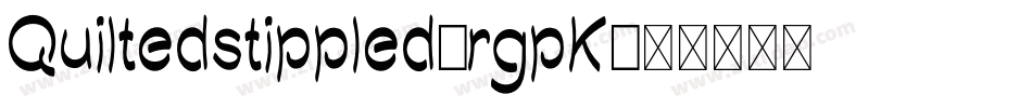 Quiltedstippled-rgpK字体转换