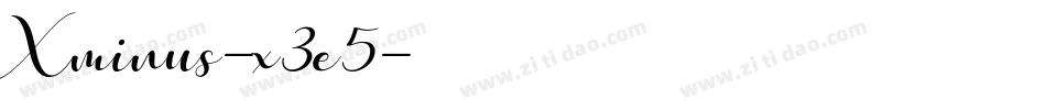 Xminus-x3e5字体转换 Xminus-x3e5字体转换