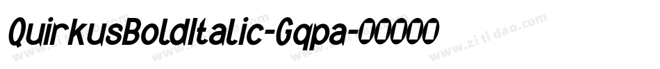 QuirkusBoldItalic-Gqpa字体转换 QuirkusBoldItalic-Gqpa字体转换
