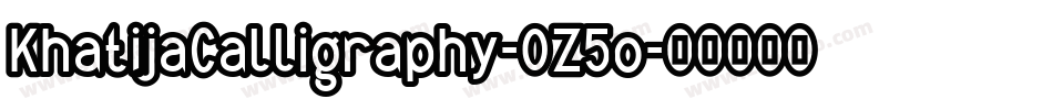 KhatijaCalligraphy-0Z5o字体转换 KhatijaCalligraphy-0Z5o字体转换