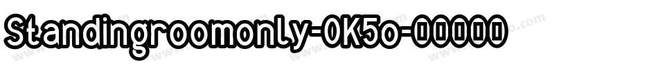Standingroomonly-0K5o字体转换 Standingroomonly-0K5o字体转换