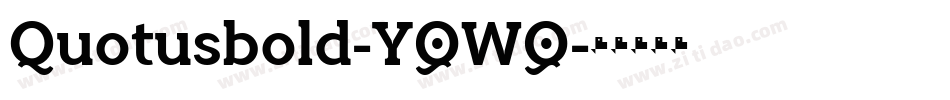 Quotusbold-Y8W2字体转换