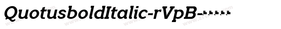 QuotusboldItalic-rVpB字体转换 QuotusboldItalic-rVpB字体转换